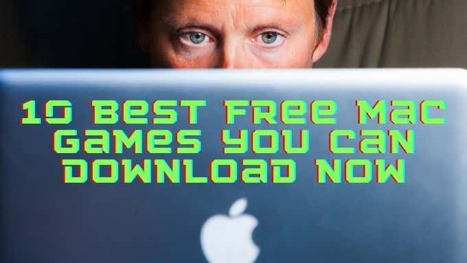 Os 10 melhores jogos grátis para Mac que você pode baixar agora